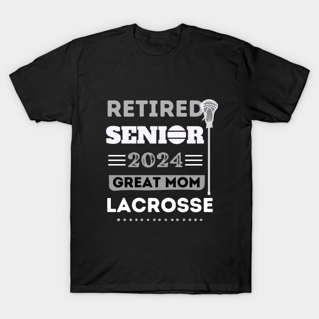 Senior 2024 Lacrosse Great mom T-Shirt by CoolFuture